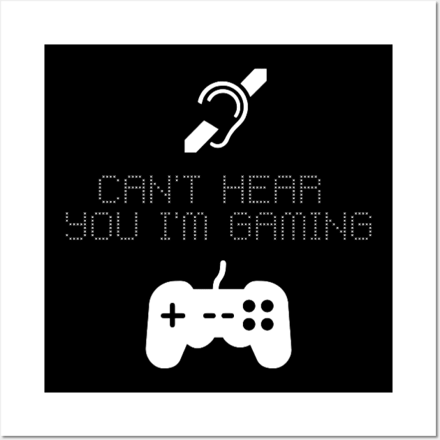 cant hear you im gaming Wall Art by houdasagna